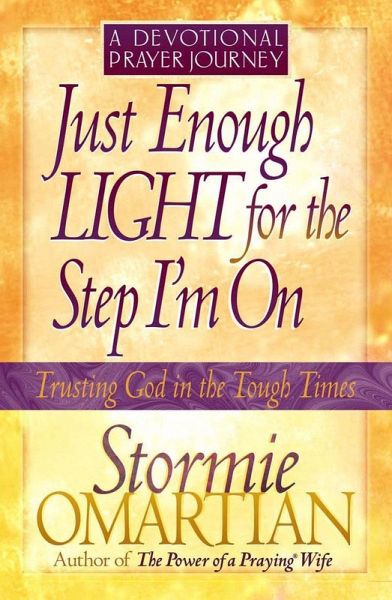 Just Enough Light for the Step I'm On--A Devotional Prayer Journey (eBook, ePUB) Just Enough Light for the Step I'm On--A Devotional Prayer Journey (eBook, ePUB)