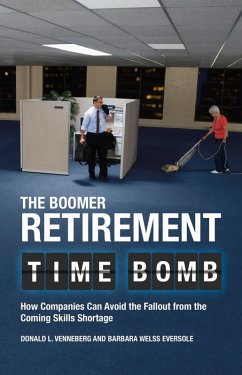 The Boomer Retirement Time Bomb (eBook, PDF) - Venneberg, Donald L.; Eversole, Barbara Welss The Boomer Retirement Time Bomb (eBook, PDF) - Venneberg, Donald L.; Eversole, Barbara Welss