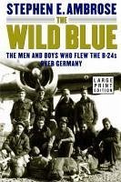 The Wild Blue (eBook, ePUB) - Ambrose, Stephen E.