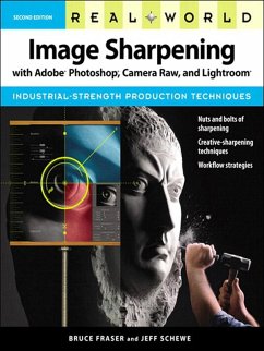 Real World Image Sharpening with Adobe Photoshop, Camera Raw, and Lightroom (eBook, ePUB) - Fraser, Bruce; Schewe, Jeff