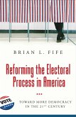 Reforming the Electoral Process in America (eBook, PDF)