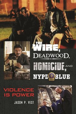 The Wire, Deadwood, Homicide, and NYPD Blue (eBook, PDF) - Vest, Jason P.