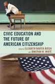 Civic Education and the Future of American Citizenship (eBook, ePUB) Civic Education and the Future of American Citizenship (eBook, ePUB)