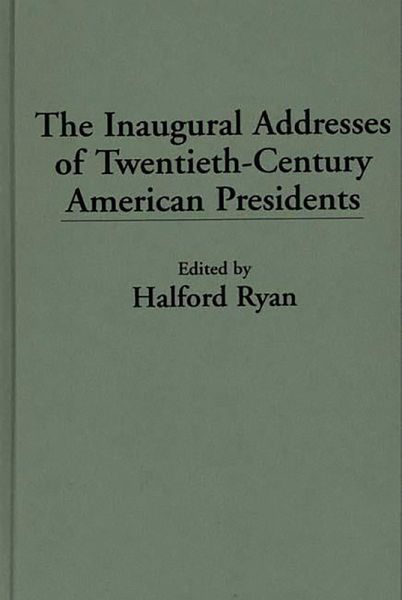 The Inaugural Addresses of Twentieth-Century American Presidents (eBook, PDF) The Inaugural Addresses of Twentieth-Century American Presidents (eBook, PDF)