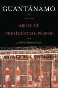 Cover Guantanamo and the Abuse of Presidential Power (eBook, ePUB)