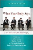 What Your Body Says (And How to Master the Message) (eBook, ePUB)