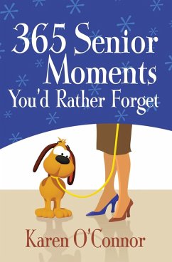 365 Senior Moments You'd Rather Forget (eBook, ePUB) - Karen O'Connor