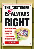 The Customer Is Not Always Right (eBook, ePUB) The Customer Is Not Always Right (eBook, ePUB)