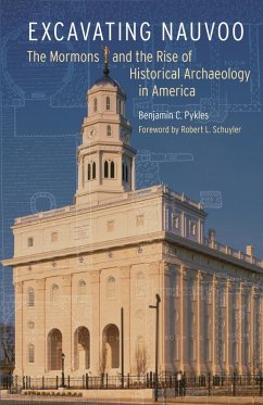 Excavating Nauvoo (eBook, PDF) - Pykles, Benjamin C.