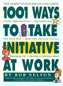 1001 Ways to Take Initiative at Work (eBook, ePUB) - Nelson, Bob B.
