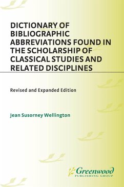 Dictionary of Bibliographic Abbreviations Found in the Scholarship of Classical Studies and Related Disciplines (eBook, PDF) - Wellington, Jean S.