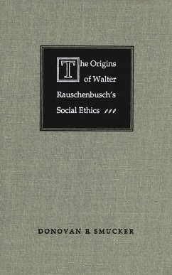 Origins of Walter Rauschenbusch's Social Ethics (eBook, PDF) - Smucker, Donovan E.