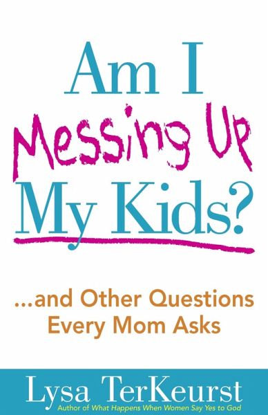 Am I Messing Up My Kids? (eBook, ePUB) Am I Messing Up My Kids? (eBook, ePUB)
