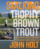 Stalking Trophy Brown Trout (eBook, PDF) Stalking Trophy Brown Trout (eBook, PDF)