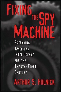 Fixing the Spy Machine (eBook, PDF) - Hulnick, Arthur S.