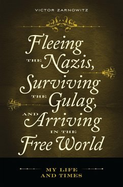 Fleeing the Nazis, Surviving the Gulag, and Arriving in the Free World (eBook, PDF) - Zarnowitz, Victor