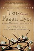Jesus through Pagan Eyes (eBook, ePUB) Jesus through Pagan Eyes (eBook, ePUB)