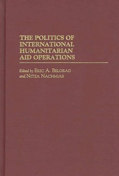 The Politics of International Humanitarian Aid Operations (eBook, PDF) - Belgrad, Eric A.; Nachmias, Nitza