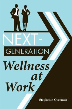 Next-Generation Wellness at Work (eBook, PDF) - Overman, Stephenie