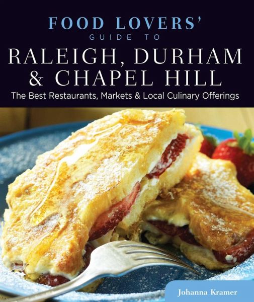 Food Lovers' Guide to® Raleigh, Durham & Chapel Hill (eBook, ePUB) Food Lovers' Guide to® Raleigh, Durham & Chapel Hill (eBook, ePUB)