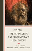 St. Paul, the Natural Law, and Contemporary Legal Theory (eBook, ePUB) St. Paul, the Natural Law, and Contemporary Legal Theory (eBook, ePUB)