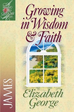 Growing in Wisdom and Faith (eBook, ePUB) - Elizabeth George