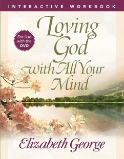 Loving God with All Your Mind Interactive Workbook (eBook, ePUB) - Elizabeth George