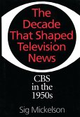 The Decade That Shaped Television News (eBook, PDF)