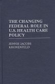 The Changing Federal Role in U.S. Health Care Policy (eBook, PDF)