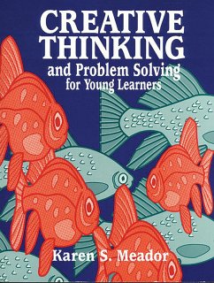 Creative Thinking and Problem Solving for Young Learners (eBook, PDF) - Flack, Jerry D.; Meador, Karen