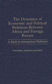 The Dynamics of Economic and Political Relations Between Africa and Foreign Powers (eBook, PDF)