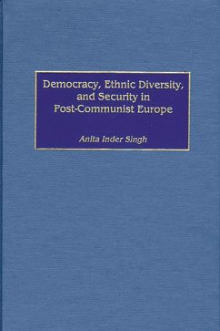 Democracy, Ethnic Diversity, and Security in Post-Communist Europe (eBook, PDF) - Singh, Anita I.