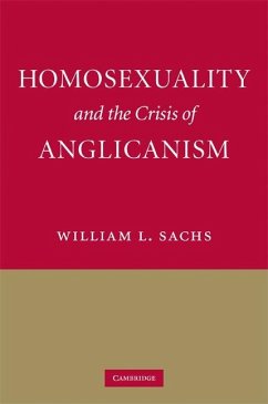 Homosexuality and the Crisis of Anglicanism (eBook, ePUB) - Sachs, William L.