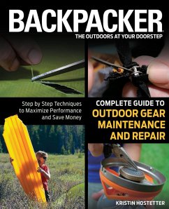 Backpacker Magazine's Complete Guide to Outdoor Gear Maintenance and Repair (eBook, ePUB) - Hostetter, Kristin