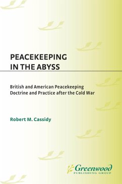 Peacekeeping in the Abyss (eBook, PDF) - Cassidy, Robert M.