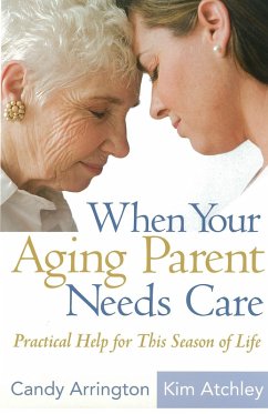 When Your Aging Parent Needs Care (eBook, PDF) - Candy Arrington