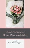 Media Depictions of Brides, Wives, and Mothers (eBook, ePUB)
