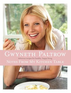 Notes From My Kitchen Table (eBook, ePUB) - Paltrow, Gwyneth