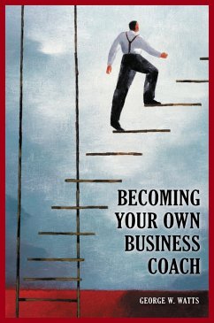 Becoming Your Own Business Coach (eBook, PDF) - Watts, George W.