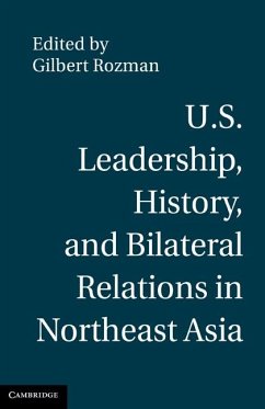 U.S. Leadership, History, and Bilateral Relations in Northeast Asia (eBook, ePUB)