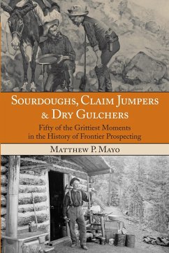 Sourdoughs, Claim Jumpers & Dry Gulchers (eBook, PDF) - Mayo, Matthew P.