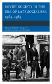 Soviet Society in the Era of Late Socialism, 1964-1985 (eBook, ePUB) Soviet Society in the Era of Late Socialism, 1964-1985 (eBook, ePUB)