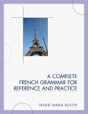 A Complete French Grammar for Reference and Practice (eBook, ePUB)