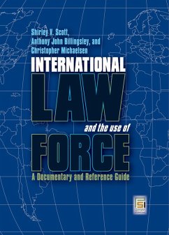 International Law and the Use of Force (eBook, PDF) - Scott, Shirley V.; Billingsley, Anthony John; Michaelsen, Christopher
