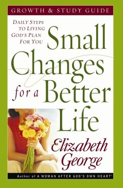 Small Changes for a Better Life Growth and Study Guide (eBook, ePUB) - Elizabeth George