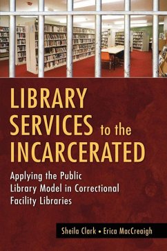 Library Services to the Incarcerated (eBook, PDF) - Clark, Sheila; Maccreaigh, Erica