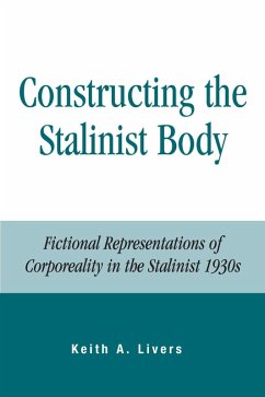 Constructing the Stalinist Body (eBook, ePUB) - Livers, Keith A.