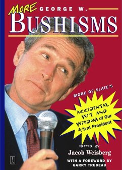 More George W. Bushisms (eBook, ePUB) - Weisberg, Jacob