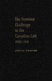 Feminist Challenge to the Canadian Left, 1900-1918 (eBook, PDF)