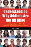 Understanding Why Addicts Are Not All Alike (eBook, PDF)